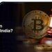 Bitcoin Cryptocurrency Legal in India